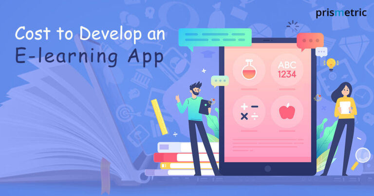 Cost to develop an E-learning app with its Types & Features - Prismetric