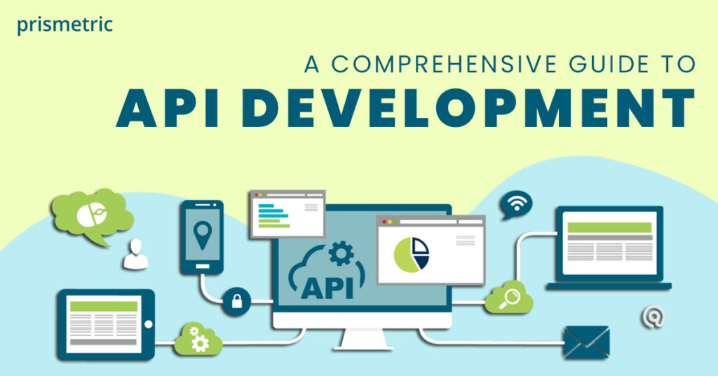 A Complete All-Inclusive Guide on API Development [Working, Tools ...