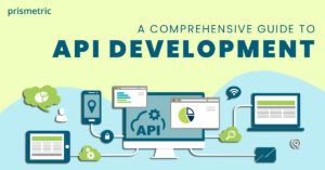 A Complete All-Inclusive Guide On API Development [Working, Tools ...