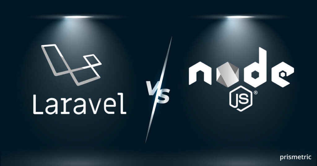 Node.Js Vs Laravel: Which Is The Best For Next-gen Web Development?