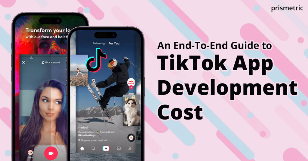 TikTok App Development Cost: A Comprehensive Breakdown