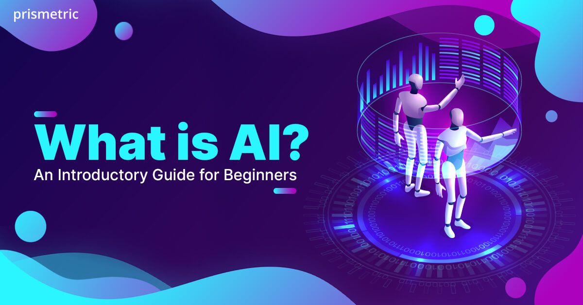 What is AI? An Introductory Guide for Beginners