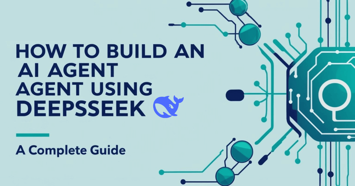 How-to-build-an-ai-agent-using-DeepSeek.